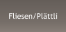 Fliesen/Plättli